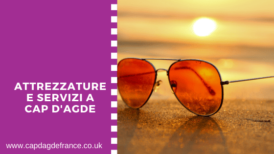 Attrezzature e Servizi a Cap d’Agde