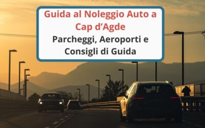 Guida al Noleggio Auto a Cap d’Agde – Parcheggi, Aeroporti e Guida nel Villaggio Naturista
